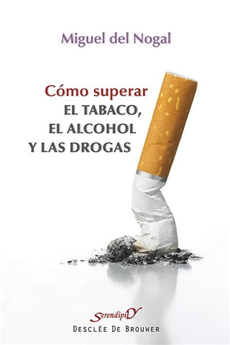 Como Superar El Tabaco El Alcohol Y Las Drogas Miguel Del Nogal My
