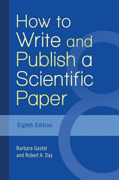 How To Write And Publish A Scientific Paper 8th Edition By Day Barbara Gastel Robert A