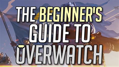 How To Play Overwatch The Ultimate Beginners Guide Youtube