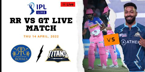 Rr Vs Gt Live Match Score And Streaming In Tata Ipl 2022 Head To Head