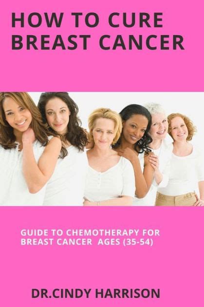 How To Cure Breast Cancer Guide To Chemotherapy For Breast Cancer Ages