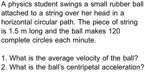 Solved Physics Student Swings A Small Rubber Ball Attached To A String