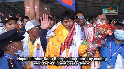 Nepali Climber Sanu Sherpa Sets Record By Scaling World S 14 Highest Peaks Twice Youtube