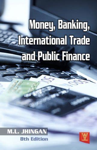 Money Banking International Trade And Public Finance By Ml Jhinagn
