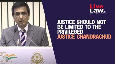 Justice Chandrachuds Speech Justice Should Not Be Limited To The