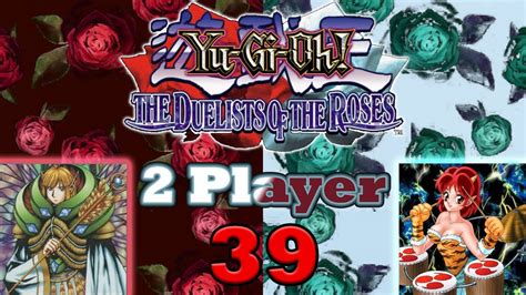 Yu Gi Oh The Duelists Of The Roses 2 Player Part 39 Rose Dunn Vs Blue Eyes Youtube