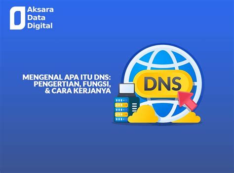 Mengenal Apa Itu Dns Pengertian Fungsi Dan Jenis Jenisnya Info Images