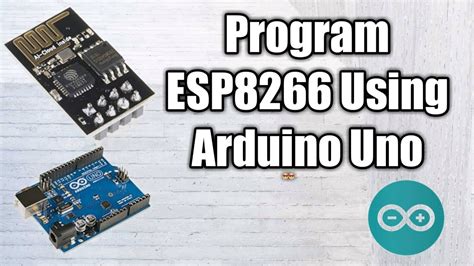 How To Program Esp8266 Using Arduino Uno Youtube