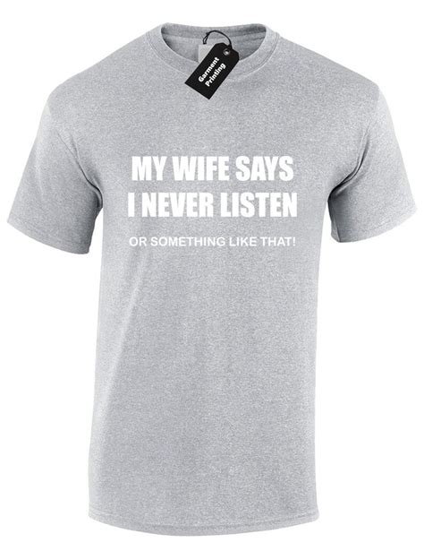 my wife says i never listen mens t shirt unisex funny joke etsy uk