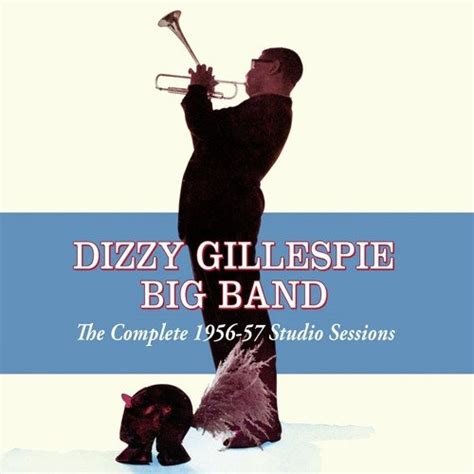 The Complete 1956 57 Studio Sessions Dizzy Gillespie Big Band Amazon