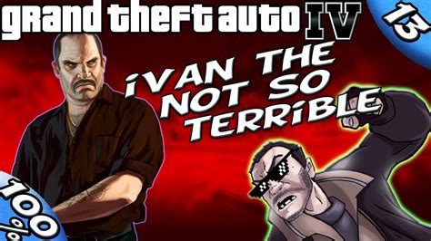 GTA IV [Vlad #4] IVAN THE NOT SO TERRIBLE [100% Walkthrough]  YouTube