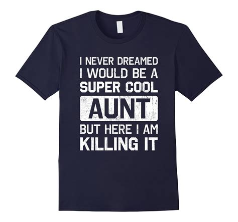 Super Cool Aunt Killing It T Shirt Funny Aunt Shirt 4lvs 4loveshirt
