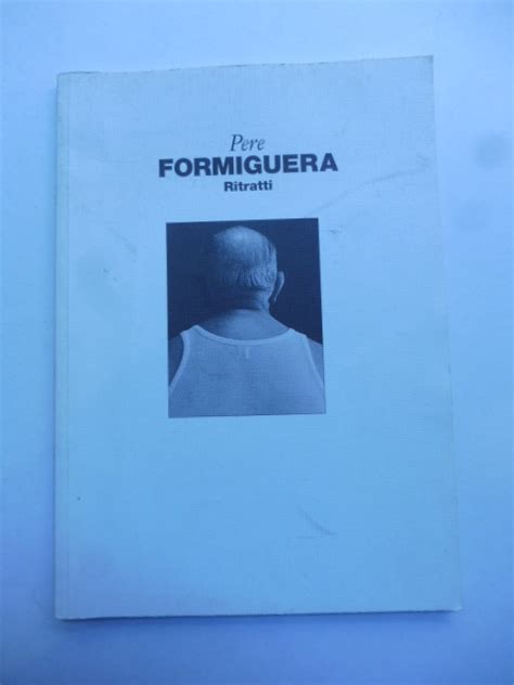 Pere Formiguera Ritratti By Garcia Joseph Miguel 1995 Coenobium