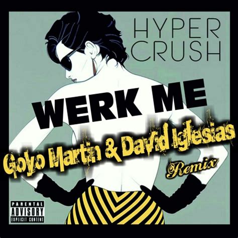 Stream Hyper Crush Werk Me Goyo Martin And David Iglesias Remixdescarga En Buydetookemusic