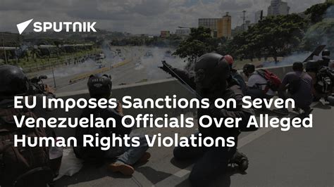 Eu Imposes Sanctions On Seven Venezuelan Officials Over Alleged Human Rights Violations 2709