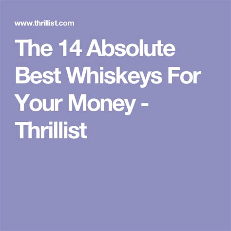 The 14 Absolute Best Whiskeys For Your Money Thrillist Good Whiskey