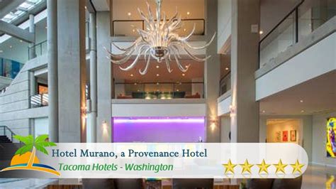 Hotel Murano A Provenance Hotel Tacoma Hotels Washington Youtube