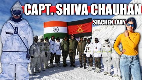 St Lady Officer In Siachen Capt Shiva Chauhan Youtube