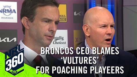 Vultures To Blame For Player Poaching Says New Broncos Ceo Nrl 360 Youtube