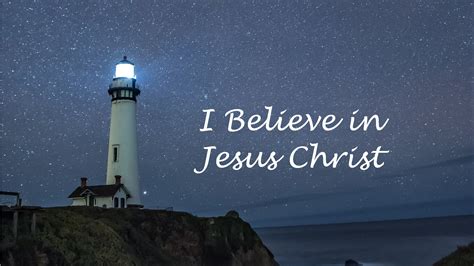 I Believe In Jesus Christ Faithlife Sermons