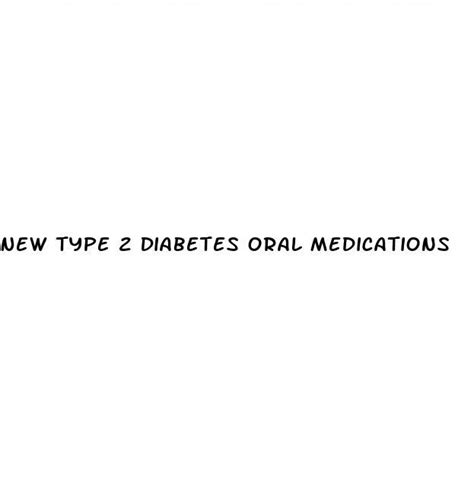 New Type 2 Diabetes Oral Medications White Crane Institute