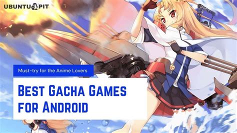 10 Best Gacha Games For Android Must Try For The Anime Lovers