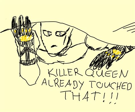 Killer Queen Has Already Touched Your Mums B Drawception