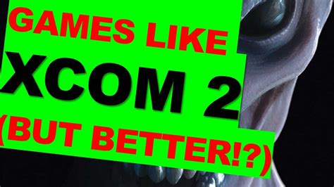 5 games like xcom 2 that you won t want to miss youtube