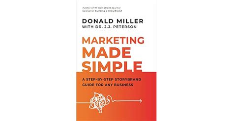 Marketing Made Simple A Step By Step Storybrand Guide For Any Business