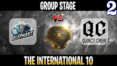 Elephant Vs Quincy Crew Game 2 Bo2 Group Stage The International 10