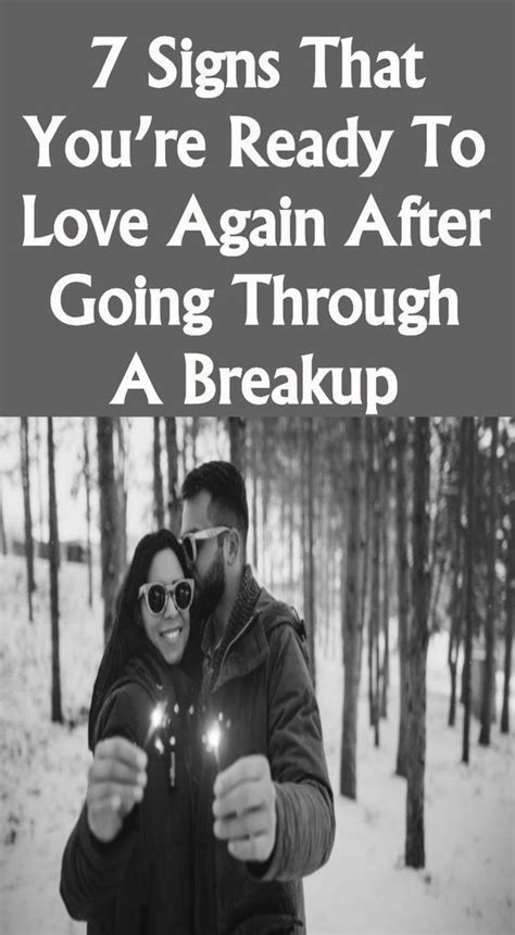 Breaking up with the person we love, along with breaking up with all the plans and dreams we had with that person, is indeed one the most painful, if not, the most painful experience we could possibly have in our lives. 7 Signs That You're Ready To Love Again After Going ...