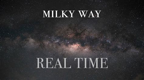 Milky Way In Real Time 4k Uhd Youtube