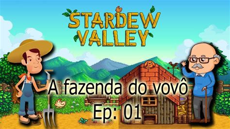 A Fazenda Do Vovô Stardew Valley Episódio 01 Youtube