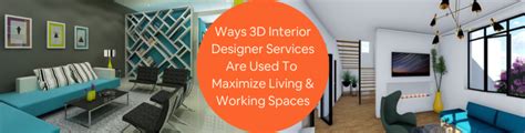 7 Ways 3d Interior Designer Services Are Used To Maximize Living And