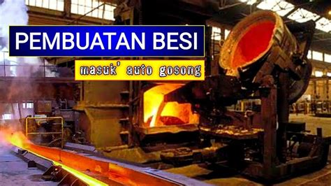 Mengerikan Pembuatan Besi Di Tambang Besi Kerak Bumi Youtube