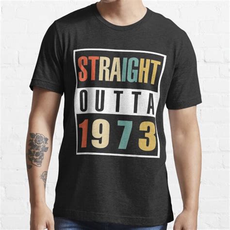 Retro 49th Birthday 49 Years Old Straight Outta 1973 T Shirt For Sale By Danyellrodgers