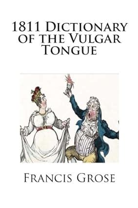 Dictionary Of The Vulgar Tongue Grose Francis Amazon Com Books