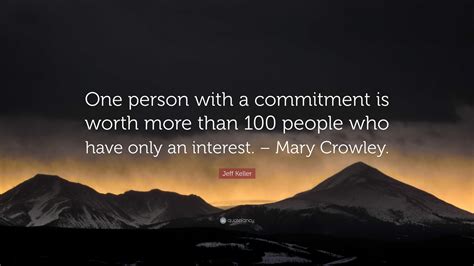 Jeff Keller Quote “one Person With A Commitment Is Worth More Than 100