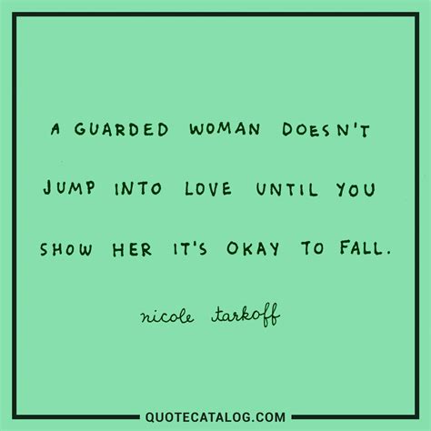 Nicole Tarkoff Quote A Guarded Woman Doesnt Jump Into Love U