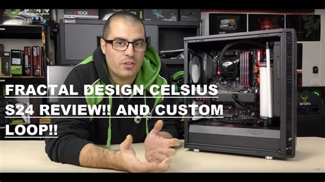 Fractal Design Celsius S24 Review And First Custom Loop Youtube