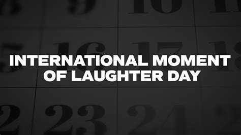 International Moment Of Laughter Day List Of National Days