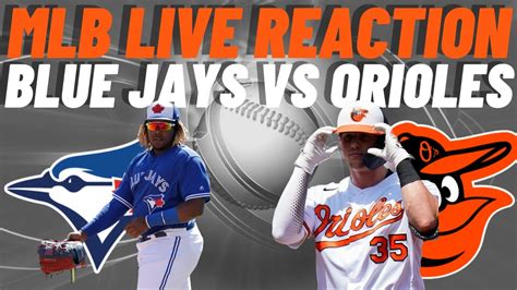 Toronto Blue Jays Vs Baltimore Orioles Live Reaction Mlb Play By