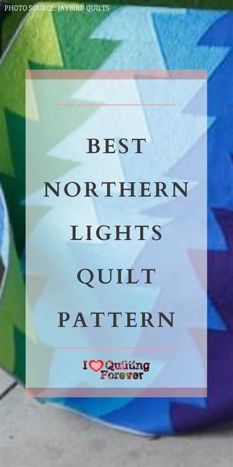 5 Best Northern Lights Quilt Pattern I Love Quilting Forever