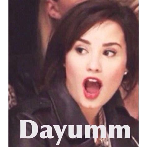 Dayumm Demi Lovato Meme Demi Lovato Pictures Demi Lovato Lovato