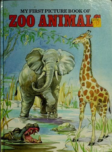My First Picture Book Of Zoo Animals 1980 Edition Open Library