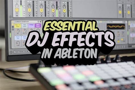 5 Essential Dj Effects In Ableton Live Beat Production