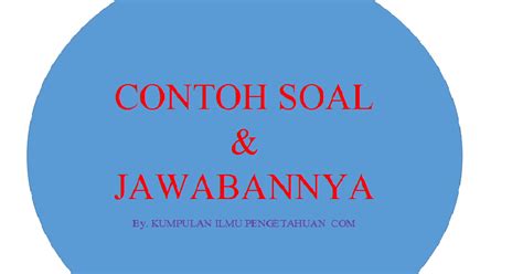 50 contoh soal bahasa inggris pilihan ganda dan essay untuk. Artikel Bahasa Sunda Tentang Lingkungan Beserta Soal ...