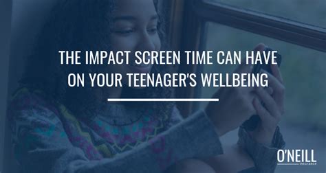 Teen Screen Time The Impact It Has On Their Mental Wellbeing Oneill