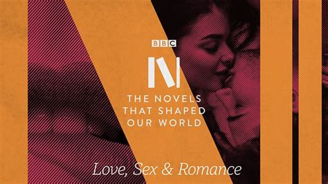 Bbc Arts The Novels That Shaped Our World The Novels That Shaped Our World Love Sex And Romance