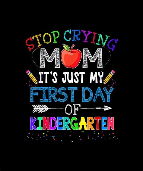 Stop Crying Mom Its Just My First Day Of Kindergarten Digital Art By Lonny Gusikowski